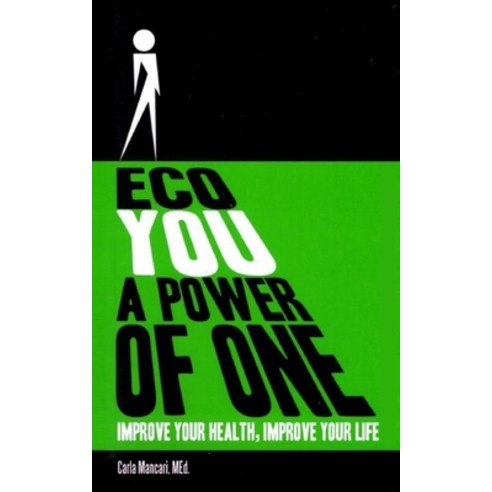 Eco You a Power of One: Improve Your Health Improve Your Life Paperback, Independently Published, English, 9798695339093