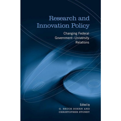 Research and Innovation Policy: Changing Federal Government-University Relations Paperback, University of Toronto Press