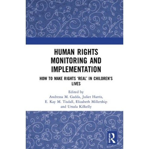 Human Rights Monitoring and Implementation: How to Make Rights ''real'' in Children''s Lives Hardcover, Routledge