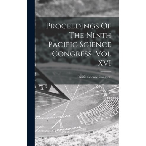 (영문도서) Proceedings Of The Ninth Pacific Science Congress Vol XVI Hardcover, Hassell Street Press, English, 9781014317599
