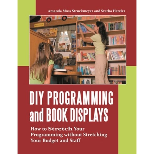 (영문도서) DIY Programming and Book Displays: How to Stretch Your Programming Without Stretching Your Bu... Paperback, Libraries Unlimited, English, 9781598844726