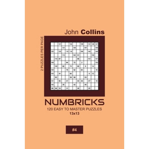 Numbricks - 120 Easy To Master Puzzles 13x13 - 4 Paperback, Independently Published, English, 9781657559424