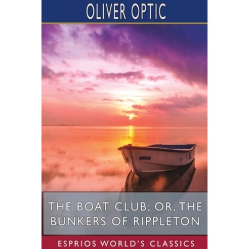 The Boat Club; or The Bunkers of Rippleton (Esprios Classics) Paperback, Blurb, English, 9781715611781