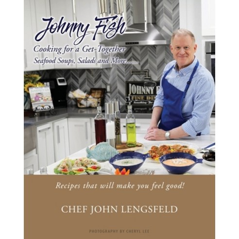(영문도서) Johnny Fish Cooking for a Get-Together: Seafood Soups Salads and More... Paperback, Mill City Press, Inc, English, 9781662819254