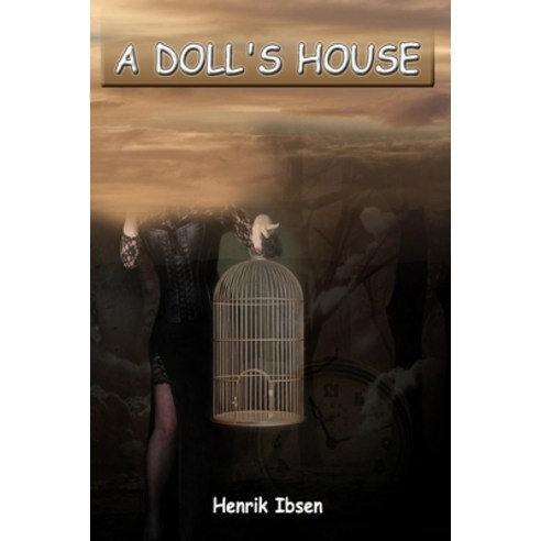 A Doll''s House: and Other Plays Paperback, Independently Published, English, 9798705750511