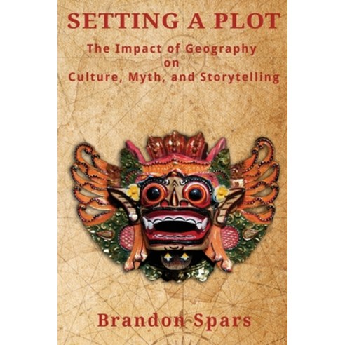 (영문도서) Setting a Plot: The Impact of Geography on Culture Myth and Storytelling Paperback, Independently Published, English, 9781688294080