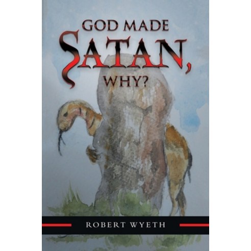 God Made Satan Why? Paperback, Xlibris UK