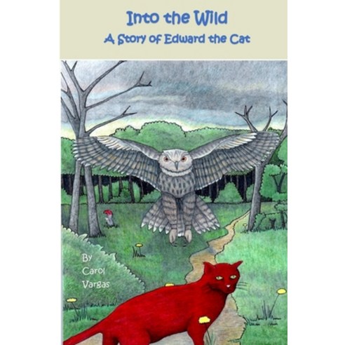 Into the Wild: A Story of Edward the Cat Paperback, Createspace Independent Pub..., English, 9781546354239