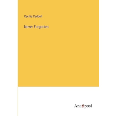 (영문도서) Never Forgotten Paperback, Anatiposi Verlag, English, 9783382116088