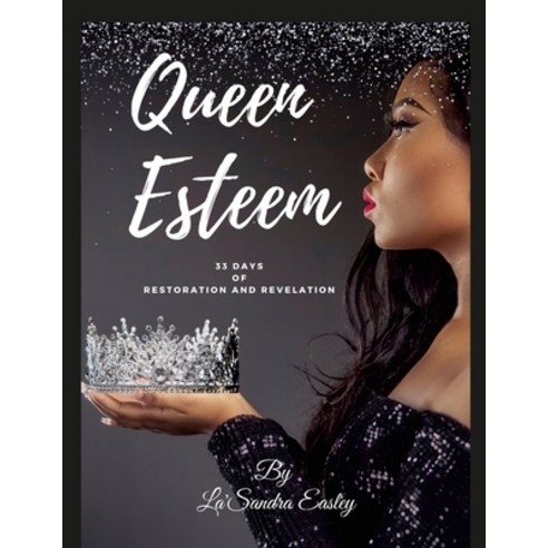 (영문도서) Queen Esteem 33 Days of Restoration and Revelation Paperback, Lulu.com, English, 9781312808300