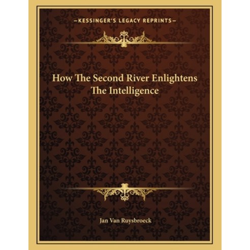 How the Second River Enlightens the Intelligence Paperback, Kessinger Publishing, English, 9781163062531