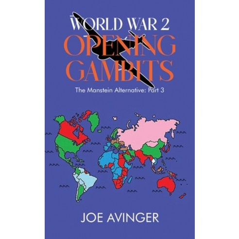 (영문도서) World War 2- Opening Gambits: The Manstein Alternative: Part 3 Hardcover, Arpress, English, 9798893305425