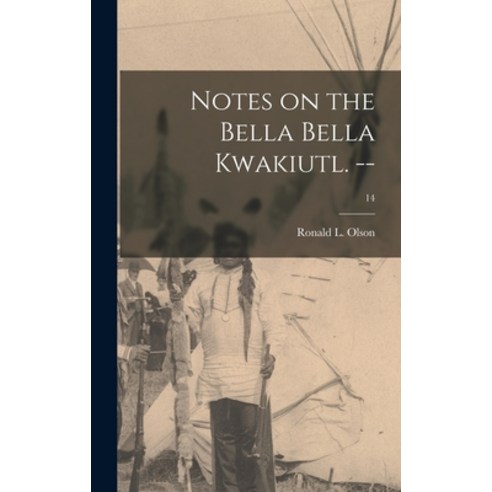 (영문도서) Notes on the Bella Bella Kwakiutl. --; 14 Hardcover, Hassell Street Press, English, 9781013998881