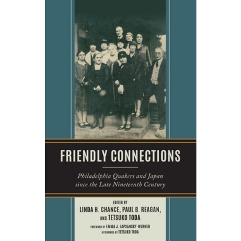 (영문도서) Friendly Connections: Philadelphia Quakers and Japan since the Late Nineteenth Century Hardcover, Lexington Books, English, 9781793623331