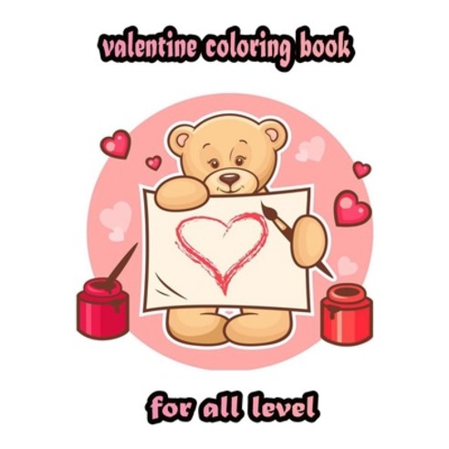 valentine coloring book for all level: An Adult Coloring Book with Beautiful Valentine''s Day Things ... Paperback, Independently Published, English, 9798705283286