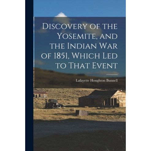 (영문도서) Discovery of the Yosemite and the Indian war of 1851 Which led to That Event Paperback, Legare Street Press, English, 9781015475793