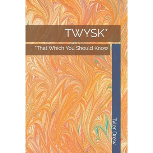 (영문도서) Twysk*: *That Which You Should Know Paperback, It Is Now Yours Publishing, English, 9781734815917