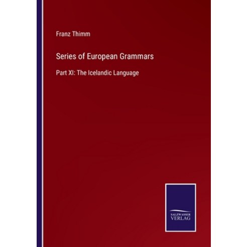 (영문도서) Series of European Grammars: Part XI: The Icelandic Language Paperback, Salzwasser-Verlag, English, 9783375043643