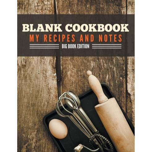 Blank Cookbook My Recipes and Notes: Big Book Edition, Speedy Publishing LLC