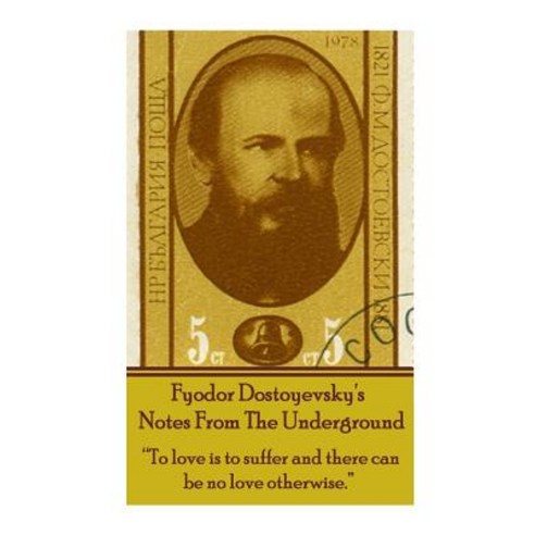 (영문도서) Fyodor Dostoyevsky''s Notes From The Underground: "To love is to suffer and there can be no lo... Paperback, Word to the Wise, English, 9781780007144