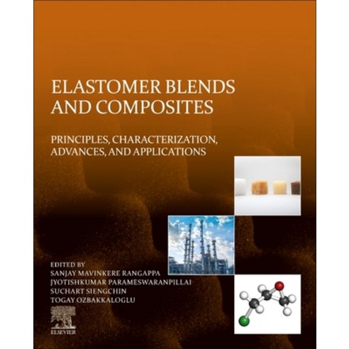 (영문도서) Elastomer Blends and Composites: Principles Characterization Advances and Applications Paperback, Elsevier, English, 9780323858328
