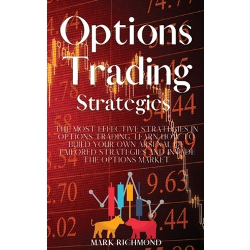 (영문도서) Options Trading Strategies: The Most Effective Strategies in Options Trading. Learn How to Bu... Hardcover, Mark Richmond, English, 9781802350739