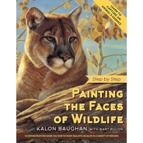 Painting the Faces of Wildlife: Step by Step Paperback, Echo Point Books & Media