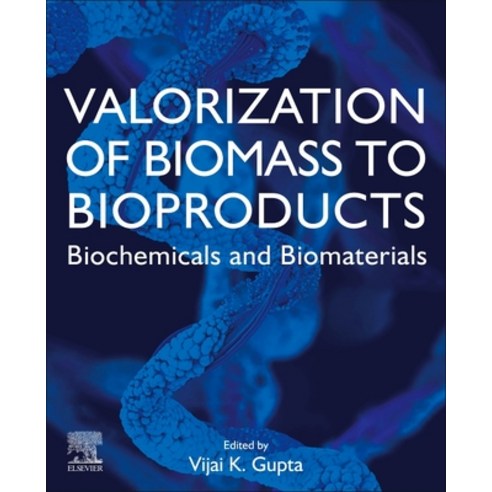 (영문도서) Valorization of Biomass to Bioproducts: Biochemicals and Biomaterials Paperback, Elsevier, English, 9780128228876