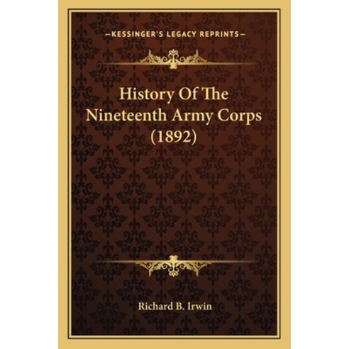 History Of The Nineteenth Army Corps (1892) Paperback, Kessinger Publishing