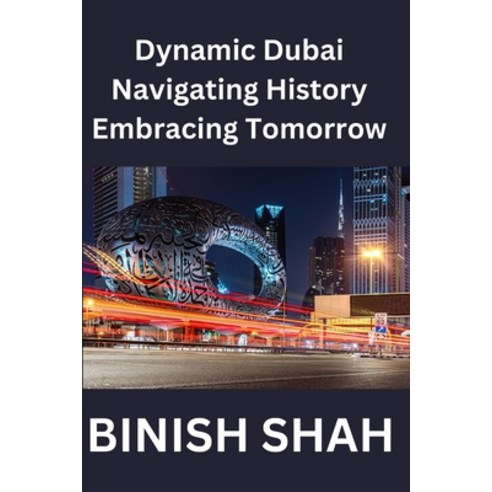 (영문도서) "Dynamic Dubai: Navigating History Embracing Tomorrow" Paperback, Independently Published, English, 9798878955157