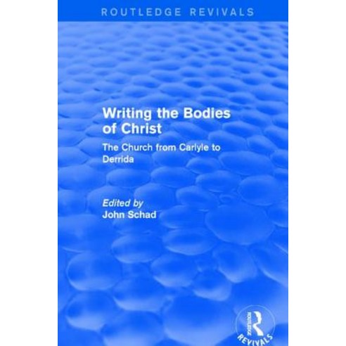 Revival: Writing the Bodies of Christ (2001): The Church from Carlyle to Derrida Paperback, Routledge