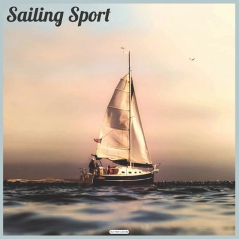 Sailing Sport 2021 Wall Calendar: Official Ships Wall Calendar 2021 Paperback, Independently Published, English, 9798576603480