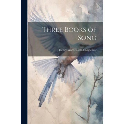 (영문도서) Three Books of Song Paperback, Legare Street Press, English, 9781022073258