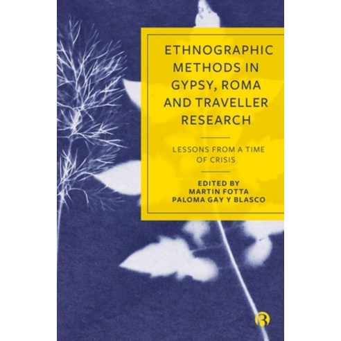(영문도서) Ethnographic Methods in Gypsy Roma and Traveller Research: Lessons from a Time of Crisis Hardcover, Bristol University Press, English, 9781529231861