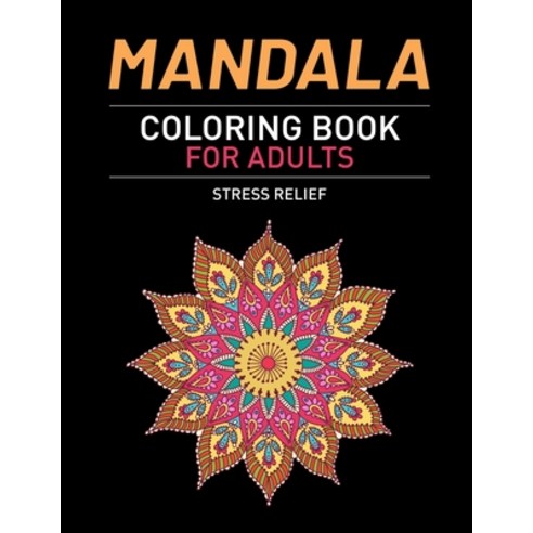 Mandala Coloring Book For Adults Stress Relief: Beautiful Adult Mandala Coloring Pages For Meditatio... Paperback, Independently Published, English, 9798706702908