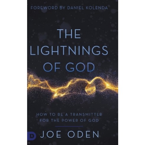 (영문도서) The Lightnings of God: How to Be a Transmitter for the Power of God Hardcover, Destiny Image Incorporated, English, 9780768453584
