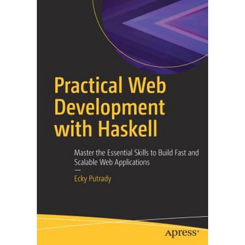 (영문도서) Practical Web Development with Haskell: Master the Essential Skills to Build Fast and Scalabl... Paperback, Apress, English, 9781484237380