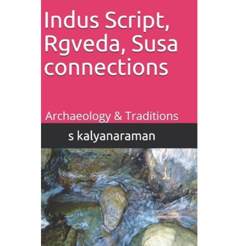 (영문도서) Indus Script Rgveda Susa connections: Archaeology & Traditions Paperback, Independently Published, English, 9798604830789