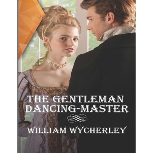 The Gentleman Dancing Master: (Annotated Edition) Paperback, Independently Published, English, 9798746653918