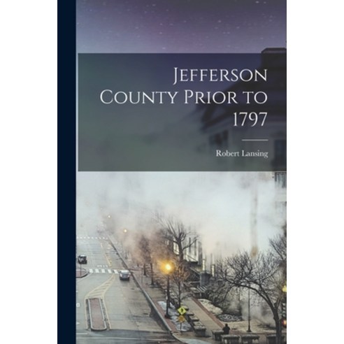 (영문도서) Jefferson County Prior to 1797 Paperback, Legare Street Press, English, 9781017177237