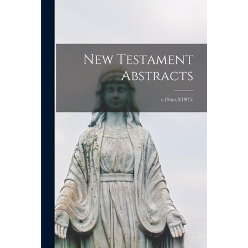 (영문도서) New Testament Abstracts; v.19: no.3(1975) Paperback, Hassell Street Press, English, 9781013421570