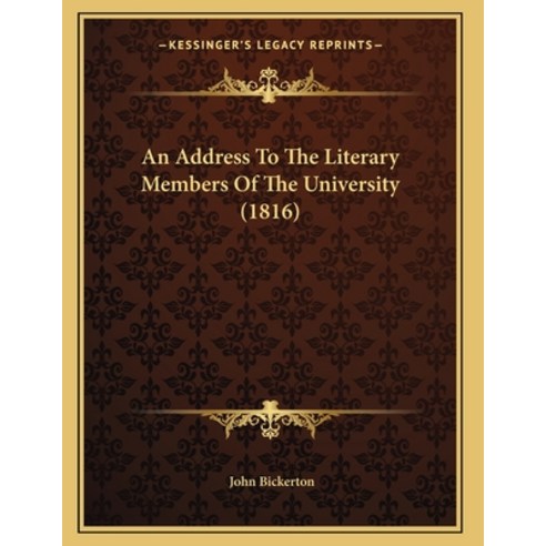 An Address To The Literary Members Of The University (1816) Paperback, Kessinger Publishing