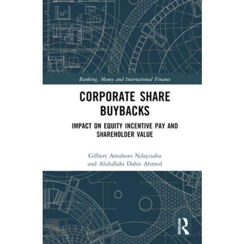 (영문도서) Corporate Share Buybacks: Impact on Equity Incentive Pay and Shareholder Value Hardcover, Routledge, English, 9781032131146