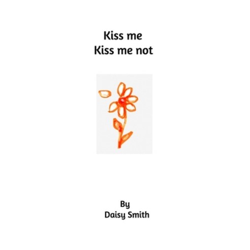 (영문도서) Kiss me Kiss me not Paperback, Blurb, English, 9781034876601