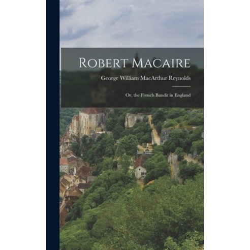 (영문도서) Robert Macaire: Or the French Bandit in England Hardcover, Legare Street Press, English, 9781017346138
