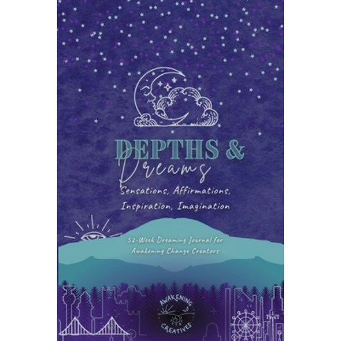 (영문도서) Depths & Dreams: Sensations Affirmations Inspiration Imagination: 52-Week Dreaming Journal... Paperback, Lulu.com, English, 9781716185786