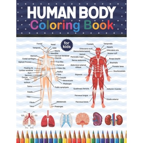 Human Body Coloring Book For Kids: Human Body Anatomy Coloring Book For Kids Boys and Girls & Stude... Paperback, Independently Published, English, 9798574462218