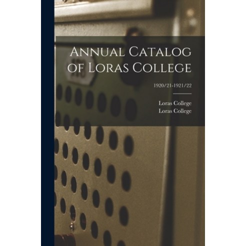 (영문도서) Annual Catalog of Loras College; 1920/21-1921/22 Paperback, Legare Street Press, English, 9781014571601