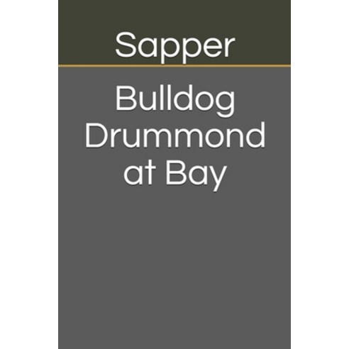 Bulldog Drummond at Bay Paperback, Independently Published