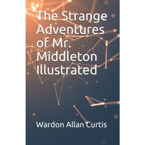 The Strange Adventures of Mr. Middleton Illustrated Paperback, Independently Published, English, 9798744543631